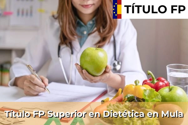Título FP Superior en Técnico Superior en Dietética en Esparragal 97 Título FP Superior en Técnico Superior en Dietética en Mula