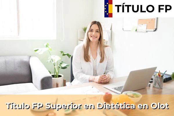 Título FP Superior en Técnico Superior en Dietética en Sant Joan de Palamós 166 Título FP Superior en Técnico Superior en Dietética en Olot
