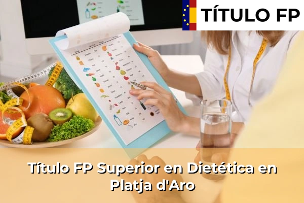Título FP Superior en Técnico Superior en Dietética en Sant Joan de Palamós 175 Título FP Superior en Técnico Superior en Dietética en Platja d'Aro