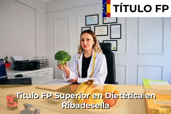 Título FP Superior en Técnico Superior en Dietética en Ribadesella