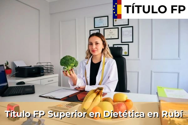 Título FP Superior en Técnico Superior en Dietética en Sant Joan de Palamós 188 Título FP Superior en Técnico Superior en Dietética en Rubí