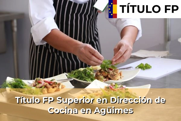 Título FP Superior en Dirección de Cocina en Islas Canarias 4 Título FP Superior en Dirección de Cocina en Agüimes