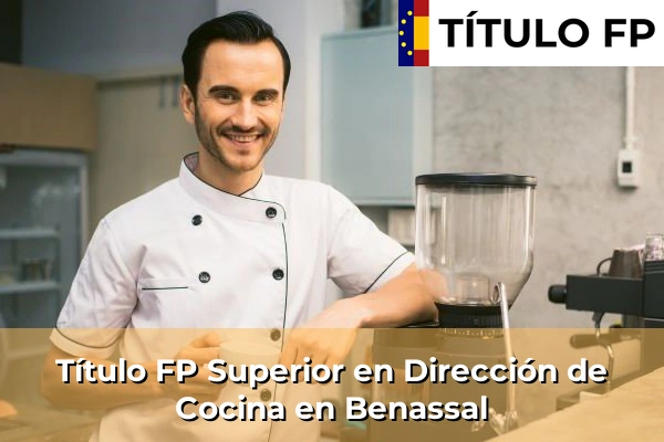 Título FP Superior en Dirección de Cocina en Comunidad Valenciana 56 Título FP Superior en Dirección de Cocina en Benassal