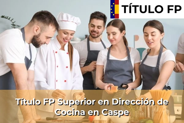 Título FP Superior en Dirección de Cocina en Zaragoza 57 Título FP Superior en Dirección de Cocina en Caspe