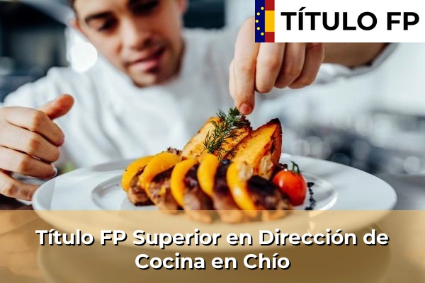 Título FP Superior en Dirección de Cocina en Islas Canarias 21 Título FP Superior en Dirección de Cocina en Chío