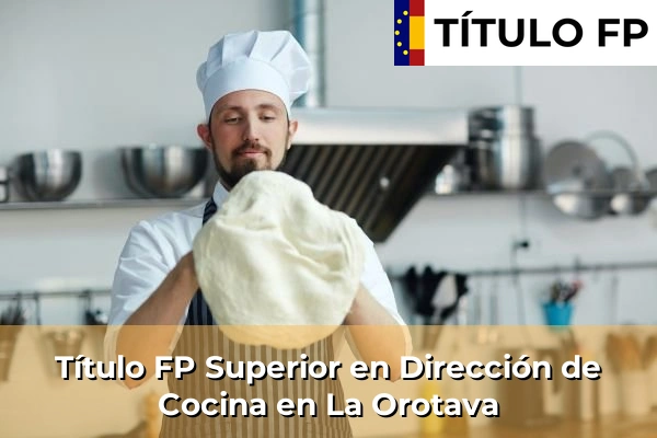 Título FP Superior en Dirección de Cocina en Islas Canarias 40 Título FP Superior en Dirección de Cocina en La Orotava