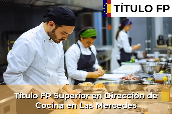 Título FP Superior en Dirección de Cocina en Islas Canarias 45 Título FP Superior en Dirección de Cocina en Las Mercedes