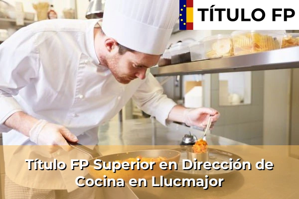 Título FP Superior en Dirección de Cocina en Islas Baleares 23 Título FP Superior en Dirección de Cocina en Llucmajor