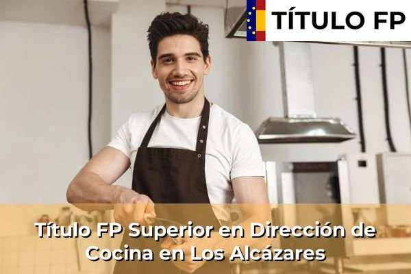Título FP Superior en Dirección de Cocina en Los Alcázares