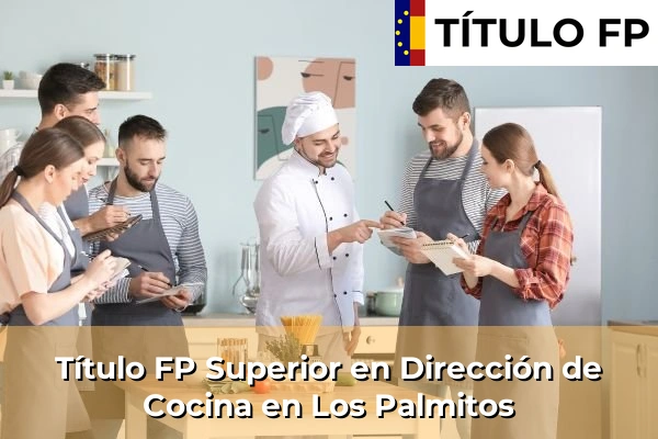 Título FP Superior en Dirección de Cocina en Islas Canarias 51 Título FP Superior en Dirección de Cocina en Los Palmitos