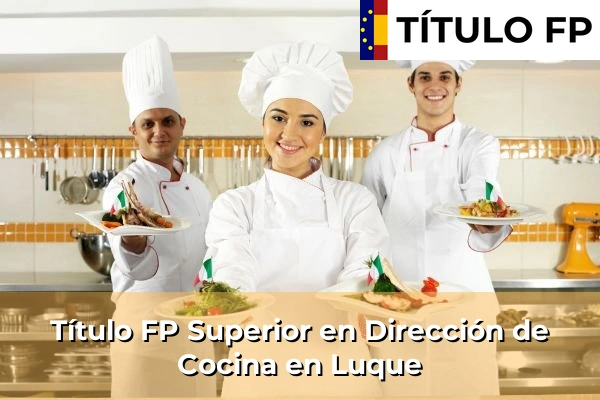 Título FP Superior en Dirección de Cocina en Andalucía 207 Título FP Superior en Dirección de Cocina en Luque