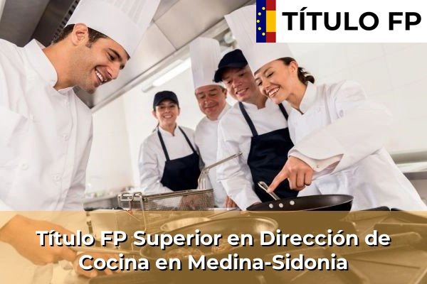 Título FP Superior en Dirección de Cocina en Andalucía 219 Título FP Superior en Dirección de Cocina en Medina-Sidonia