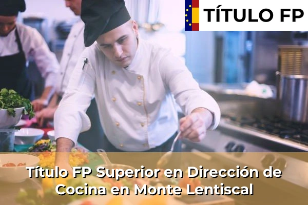 Título FP Superior en Dirección de Cocina en Islas Canarias 57 Título FP Superior en Dirección de Cocina en Monte Lentiscal