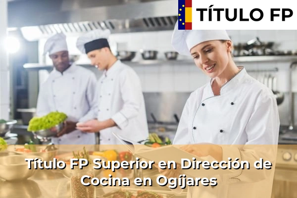 Título FP Superior en Dirección de Cocina en Andalucía 234 Título FP Superior en Dirección de Cocina en Ogíjares