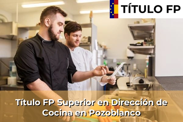 Título FP Superior en Dirección de Cocina en Andalucía 253 Título FP Superior en Dirección de Cocina en Pozoblanco