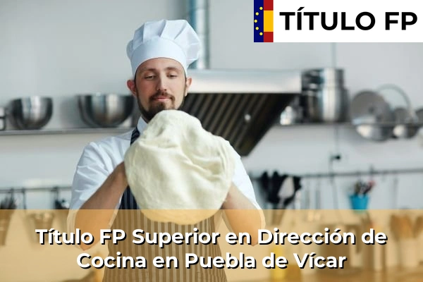 Título FP Superior en Dirección de Cocina en Andalucía 255 Título FP Superior en Dirección de Cocina en Puebla de Vícar