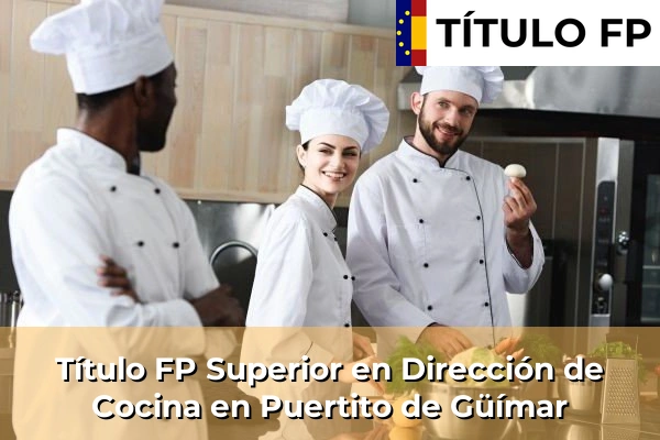 Título FP Superior en Dirección de Cocina en Islas Canarias 64 Título FP Superior en Dirección de Cocina en Puertito de Güímar
