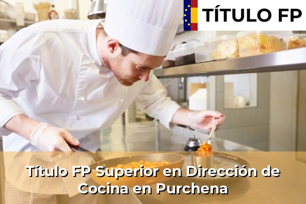 Título FP Superior en Dirección de Cocina en Andalucía 260 Título FP Superior en Dirección de Cocina en Purchena