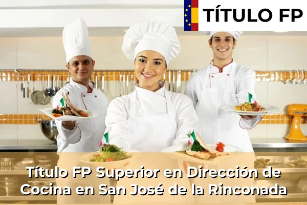 Título FP Superior en Dirección de Cocina en Andalucía 272 Título FP Superior en Dirección de Cocina en San José de la Rinconada