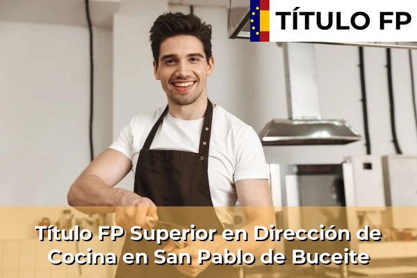 Título FP Superior en Dirección de Cocina en Andalucía 277 Título FP Superior en Dirección de Cocina en San Pablo de Buceite