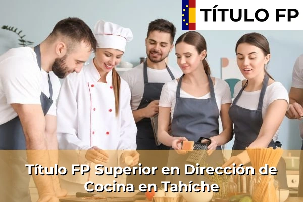 Título FP Superior en Dirección de Cocina en Islas Canarias 83 Título FP Superior en Dirección de Cocina en Tahíche