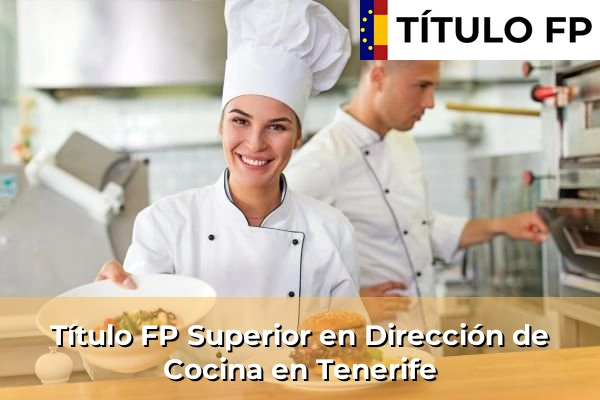 Título FP Superior en Dirección de Cocina en Islas Canarias 86 Título FP Superior en Dirección de Cocina en Tenerife