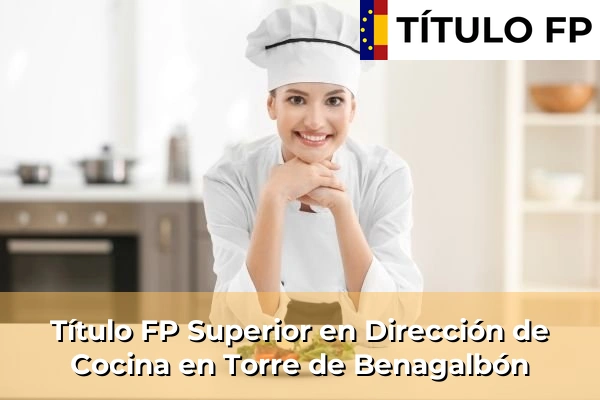 Título FP Superior en Dirección de Cocina en Andalucía 293 Título FP Superior en Dirección de Cocina en Torre de Benagalbón