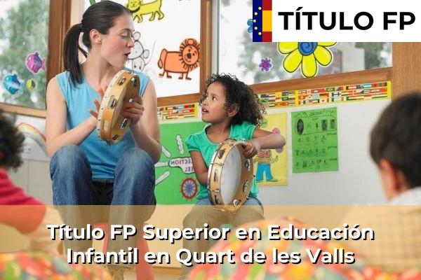 Título FP Superior en Educación Infantil en Comunidad Valenciana 242 Título FP Superior en Educación Infantil en Quart de les Valls