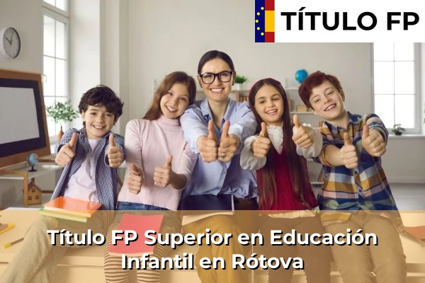 Título FP Superior en Educación Infantil en Comunidad Valenciana 259 Título FP Superior en Educación Infantil en Rótova