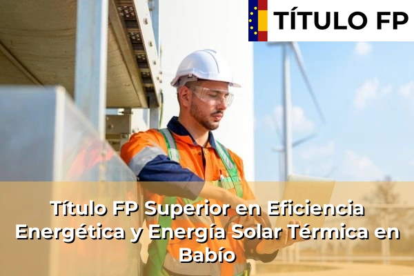 Título FP Superior en Eficiencia Energética y Energía Solar Térmica en Maceda 83 Título FP Superior en Eficiencia Energética y Energía Solar Térmica en Babío