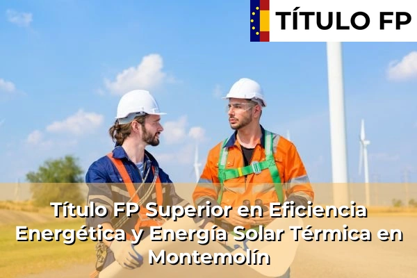 Título FP Superior en Eficiencia Energética y Energía Solar Térmica en Extremadura 24 Título FP Superior en Eficiencia Energética y Energía Solar Térmica en Montemolín