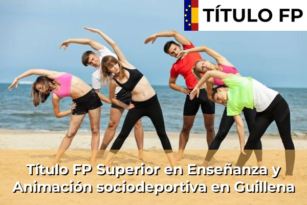 Título FP Superior en Técnico Superior en Enseñanza y Animación sociodeportiva en Almonte 199 Título FP Superior en Técnico Superior en Enseñanza y Animación sociodeportiva en Guillena