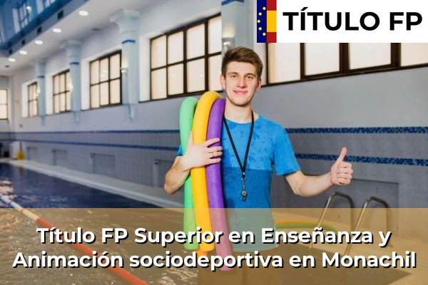 Título FP Superior en Enseñanza y Animación Sociodeportiva en Andalucía 222 Título FP Superior en Técnico Superior en Enseñanza y Animación sociodeportiva en Monachil