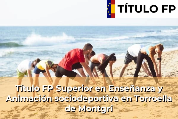 Título FP Superior en Técnico Superior en Enseñanza y Animación sociodeportiva en Torroella de Montgrí