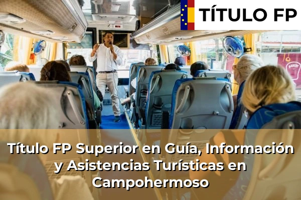 Título FP Superior en Guía, Información y Asistencias Turísticas en Luque 122 Título FP Superior en Guía, Información y Asistencias Turísticas en Campohermoso