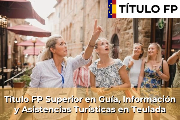 Título FP Superior en Guía, Información y Asistencias Turísticas en Comunidad Valenciana 292 Título FP Superior en Guía, Información y Asistencias Turísticas en Teulada