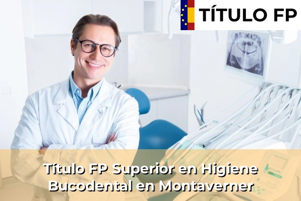 Título FP Superior en Higiene Bucodental en Comunidad Valenciana 203 Título FP Superior en Higiene Bucodental en Montaverner