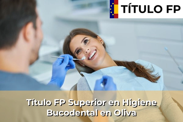 Título FP Superior en Higiene Bucodental en Comunidad Valenciana 214 Título FP Superior en Higiene Bucodental en Oliva