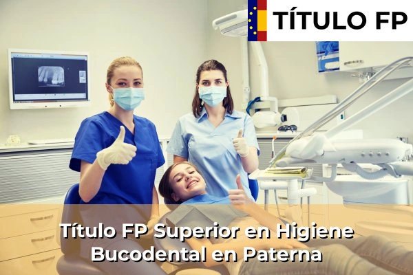 Título FP Superior en Higiene Bucodental en Comunidad Valenciana 228 Título FP Superior en Higiene Bucodental en Paterna