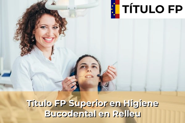 Título FP Superior en Higiene Bucodental en Comunidad Valenciana 252 Título FP Superior en Higiene Bucodental en Relleu