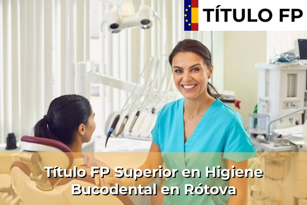 Título FP Superior en Higiene Bucodental en Comunidad Valenciana 259 Título FP Superior en Higiene Bucodental en Rótova