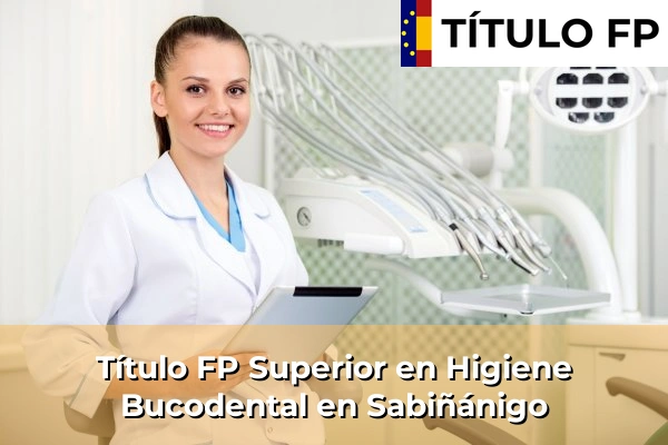 Título FP Superior en Higiene Bucodental en Sabiñánigo
