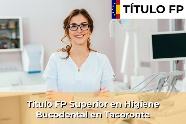 Título FP Superior en Higiene Bucodental en Los Llanos de Aridane 122 Título FP Superior en Higiene Bucodental en Tacoronte
