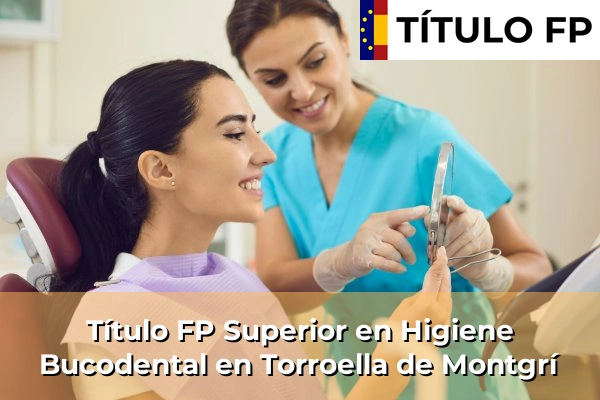 Título FP Superior en Higiene Bucodental en Cataluña 204 Título FP Superior en Higiene Bucodental en Torroella de Montgrí