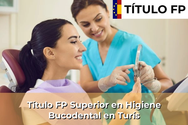 Título FP Superior en Higiene Bucodental en Comunidad Valenciana 297 Título FP Superior en Higiene Bucodental en Turís