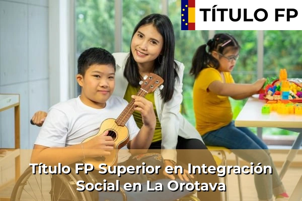 Título FP Superior en Integración Social en La Orotava