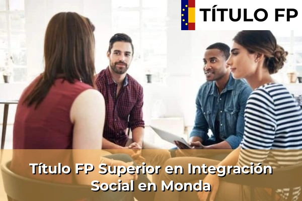 Título FP Superior en Integración Social en Andalucía 223 Título FP Superior en Integración Social en Monda