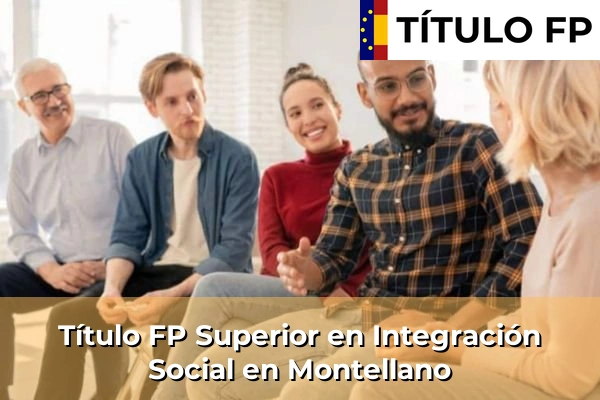 Título FP Superior en Integración Social en Andalucía 224 Título FP Superior en Integración Social en Montellano