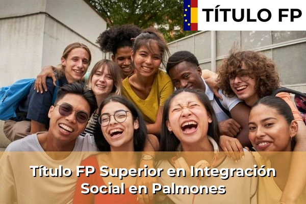 Título FP Superior en Integración Social en Andalucía 240 Título FP Superior en Integración Social en Palmones