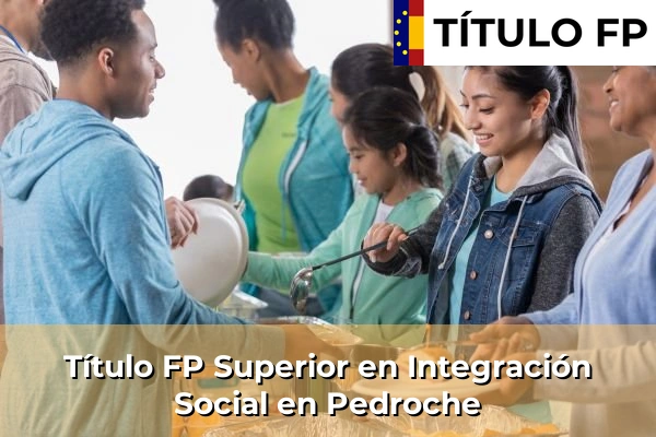 Título FP Superior en Integración Social en Andalucía 245 Título FP Superior en Integración Social en Pedroche